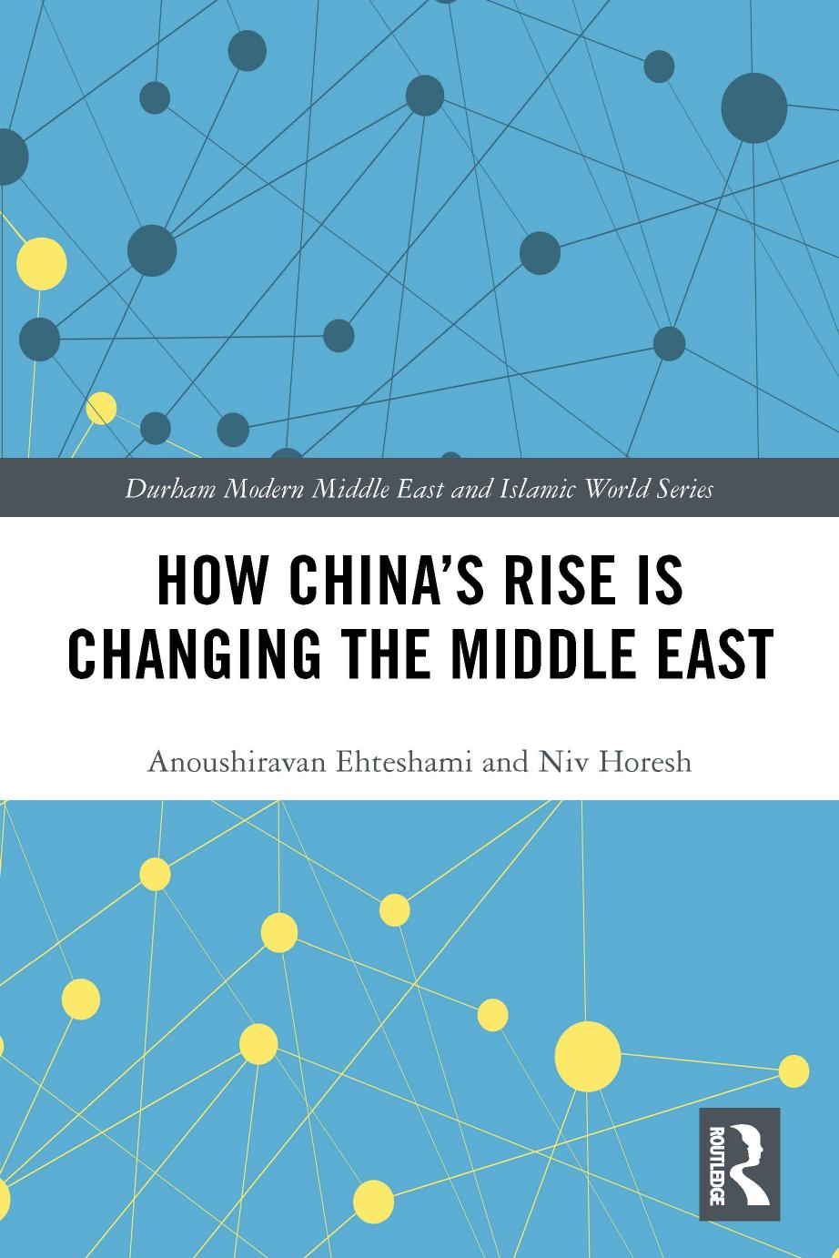 How China's rise is changing the Middle East by Niv Horesh; Anoushiravan Ehteshami