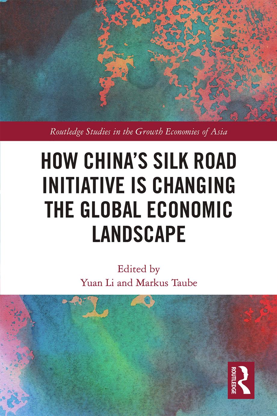 How Chinaâs Silk Road Initiative Is Changing the Global Economic Landscape by Yuan Li Markus Taube
