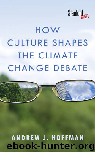 How Culture Shapes the Climate Change Debate by Hoffman Andrew J
