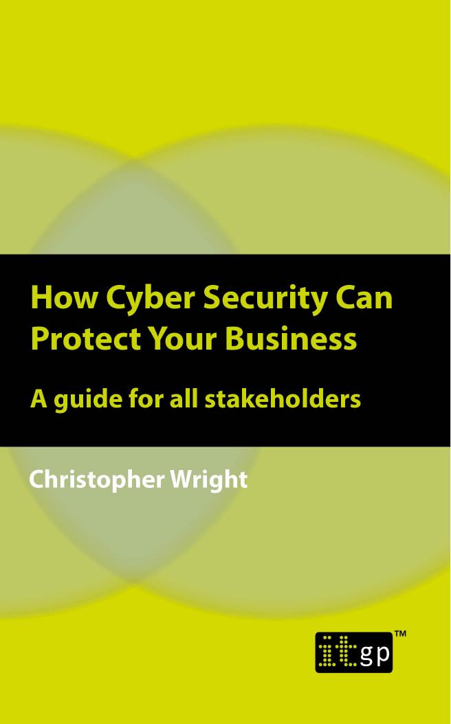 How Cyber Security Can Protect Your Business by CHRISTOPHER WRIGHT
