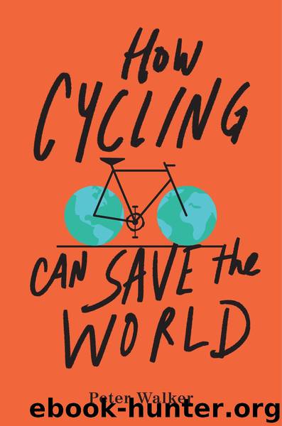 How Cycling Can Save the World by Peter Walker