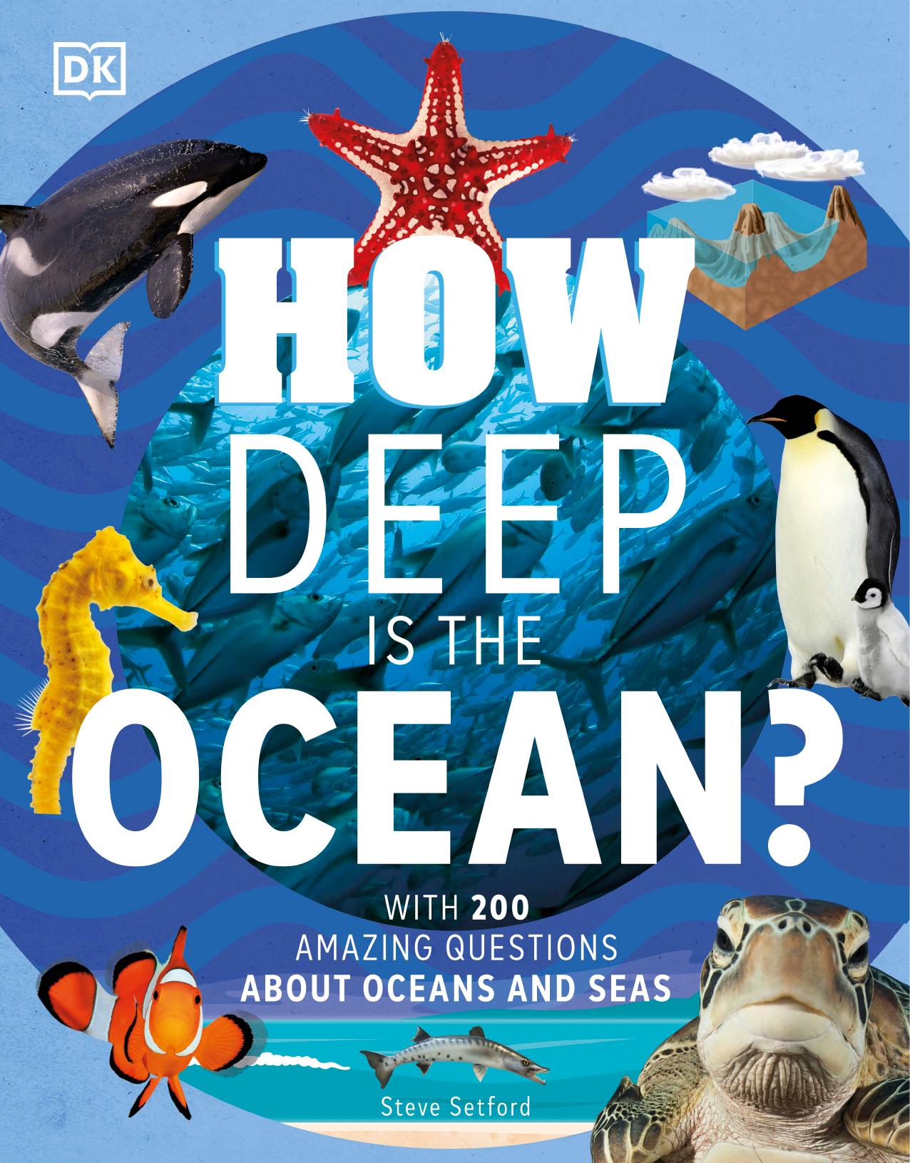 How Deep is the Ocean?: With 200 Amazing Questions About The Ocean by Steve Setford