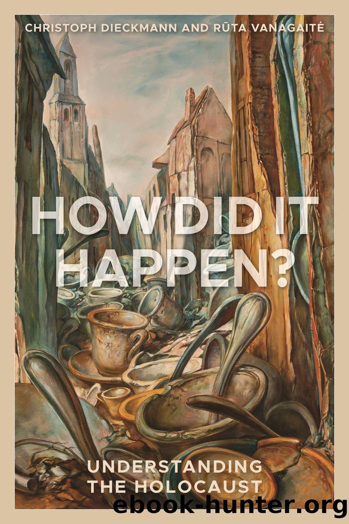 How Did It Happen?: Understanding the Holocaust by Christoph Dieckmann & Rūta Vanagaitė