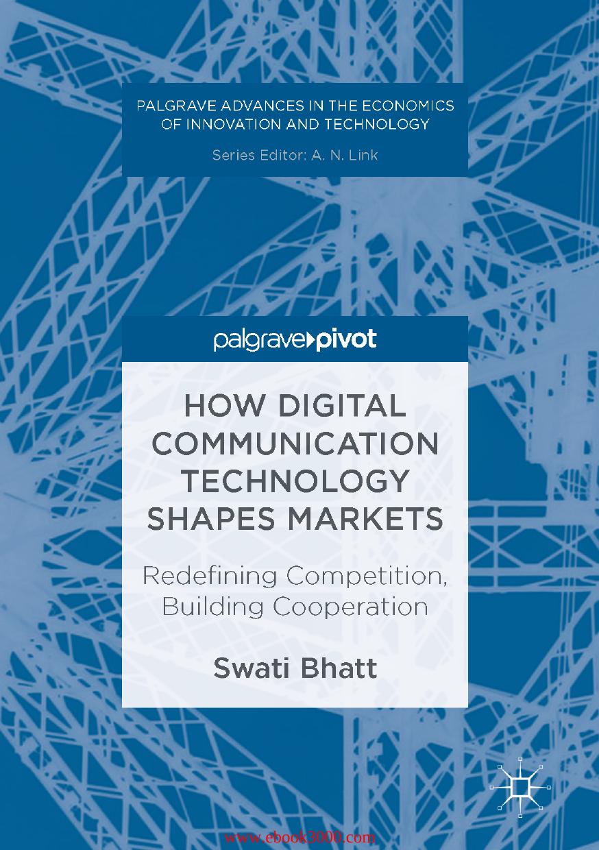 How Digital Communication Technology Shapes Markets: Redefining Competition, Building Cooperation by Unknow