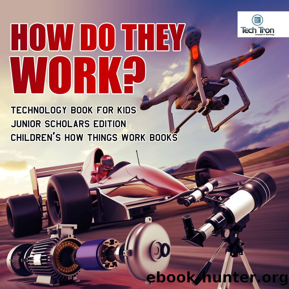 How Do They Work? Telescopes, Electric Motors, Drones and Race Cars by Tron Tech