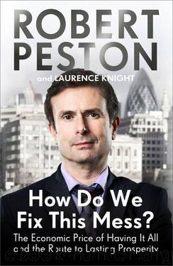 How Do We Fix This Mess?: The Economic Price of Having it all, and the Route to Lasting Prosperity by Peston Robert