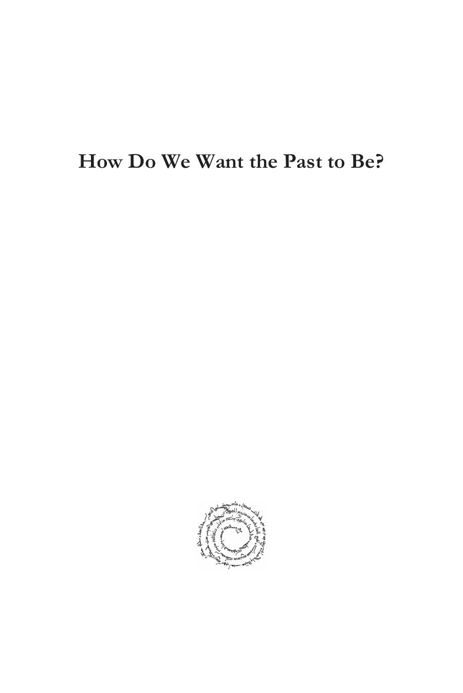 How Do We Want the Past to Be? on Methods and Instruments of Visualizing Ancient Reality by Maria Gabriella Micale; Davide Nadali