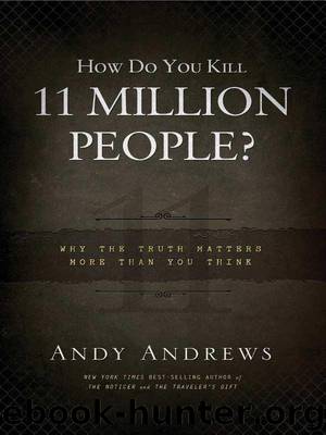 How Do You Kill 11 Million People?: Why the Truth Matters More Than You Think by Andrews Andy