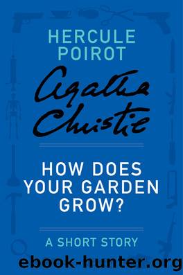 How Does Your Garden Grow? by Agatha Christie