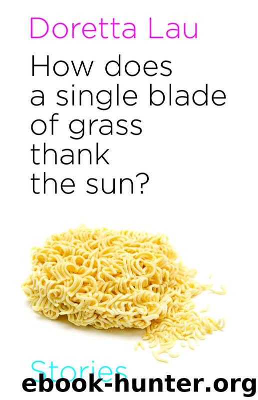 How Does a Single Blade of Grass Thank the Sun? by Doretta Lau