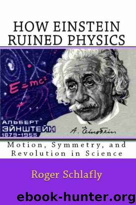 How Einstein Ruined Physics by Roger Schlafly