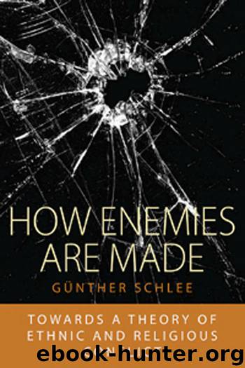 How Enemies Are Made: Towards a Theory of Ethnic and Religious Conflict (Integration and Conflict Studies) by G & uuml;nther Schlee