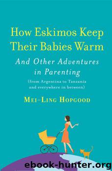 How Eskimo’s Keep Their Babies Warm by Mei-Ling Hopgood