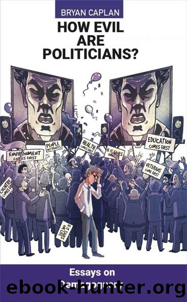 How Evil Are Politicians?: Essays on Demagoguery by Bryan Caplan