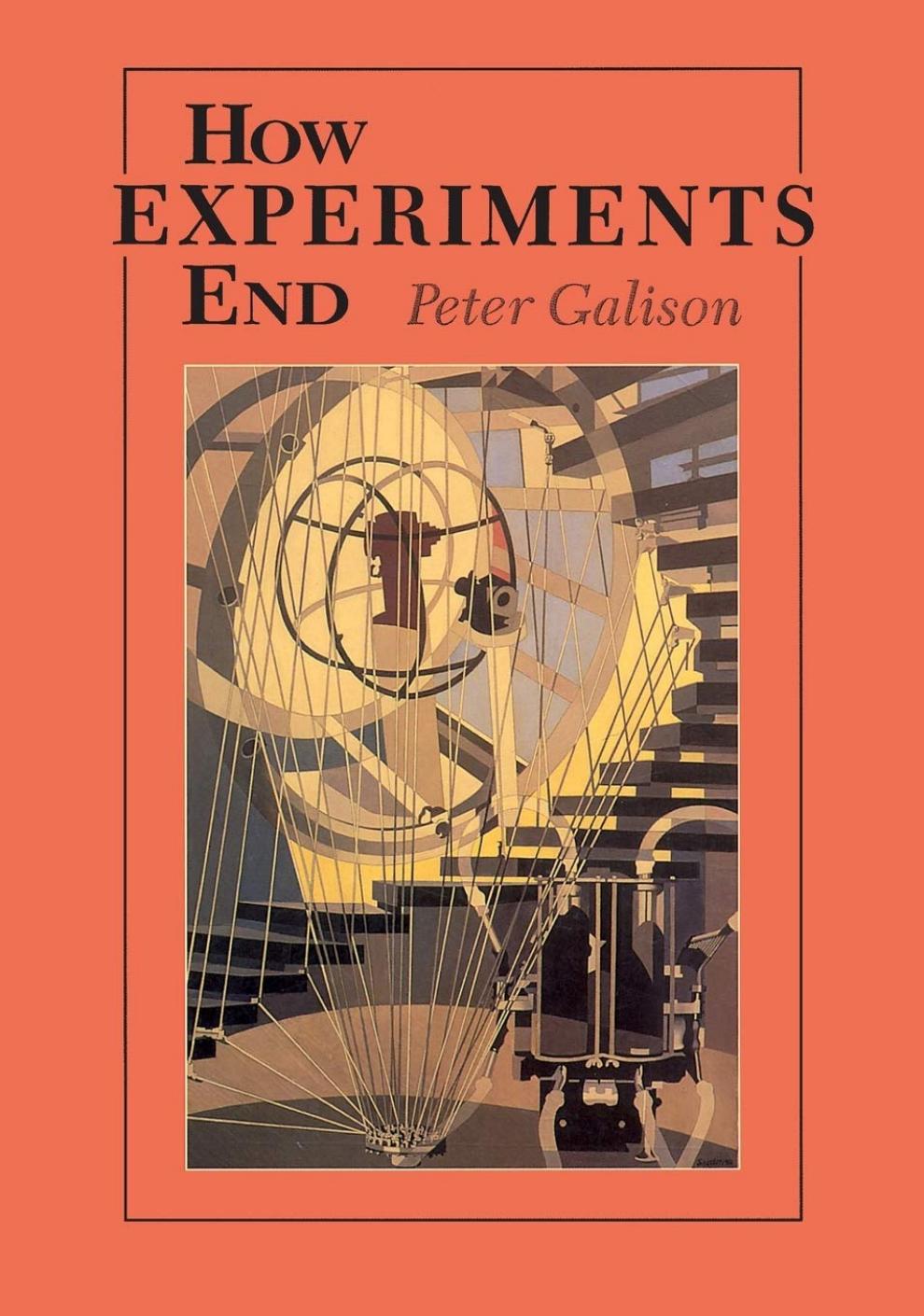 How Experiments End by Peter Galison
