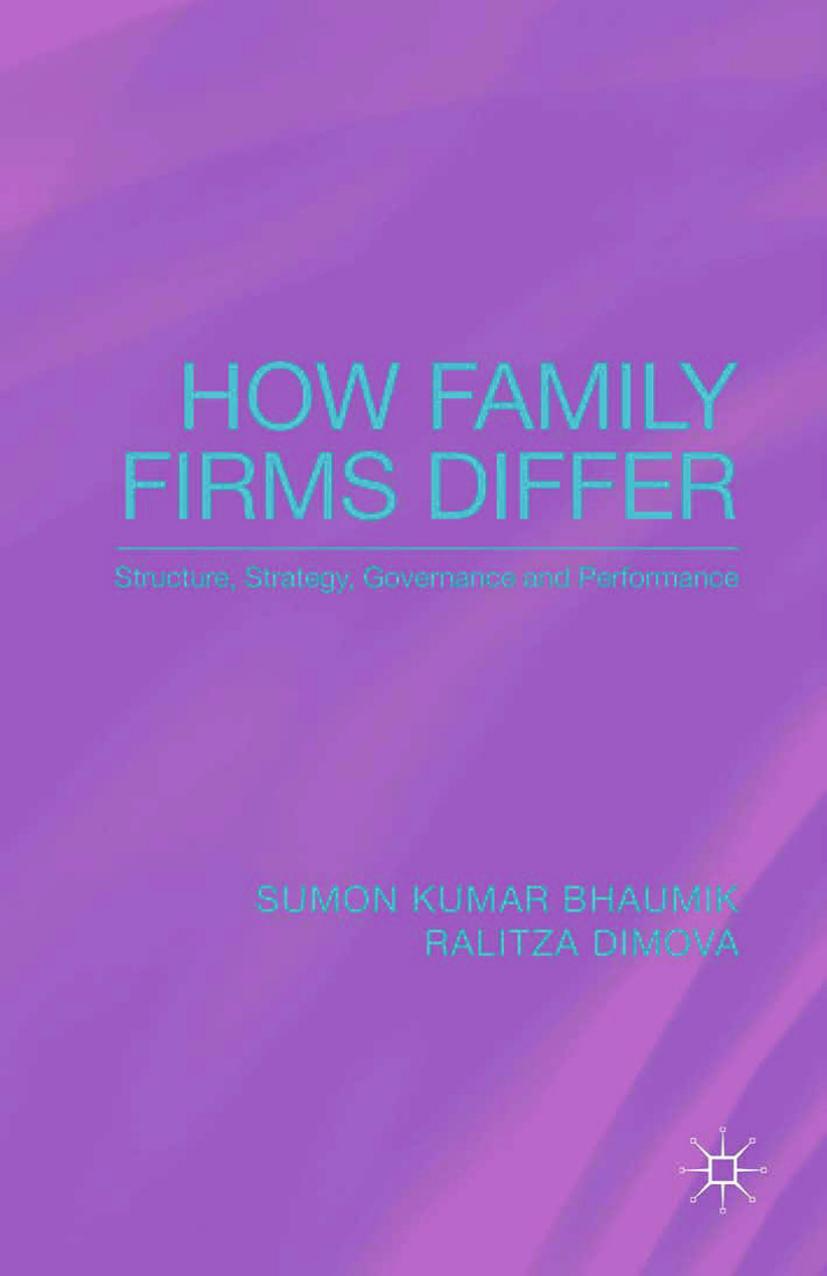 How Family Firms Differ: Structure, Strategy, Governance and Performance by Sumon Kumar Bhaumik Ralitza Dimova (auth.)
