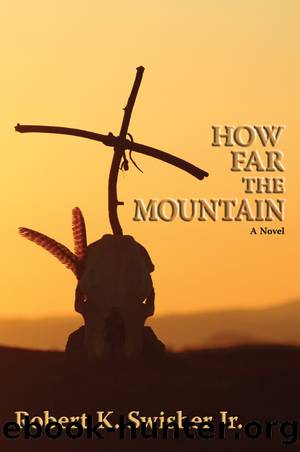 How Far the Mountain by Robert K. Swisher Jr