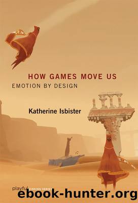 How Games Move Us: Emotion by Design (Playful Thinking) by Katherine Isbister