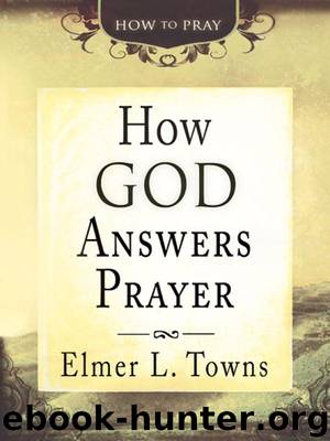 How God Answers Prayer (How to Pray) by Towns Elmer