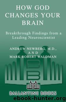 How God Changes Your Brain by Andrew Newberg;M.D.;Mark Robert Waldman