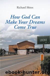 How God can Help Make Your Dreams come True by Richard Shinn