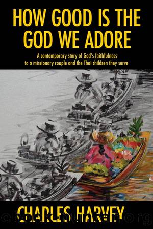 How Good is the God We Adore by Charles Harvey