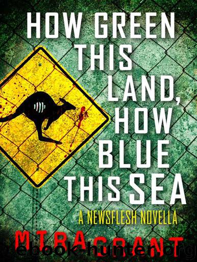 How Green This Land, How Blue This Sea: A Newsflesh Novella by Grant Mira