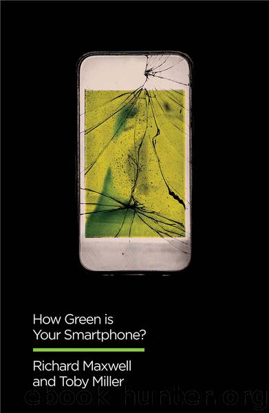 How Green is Your Smartphone? by Richard Maxwell & Toby Miller