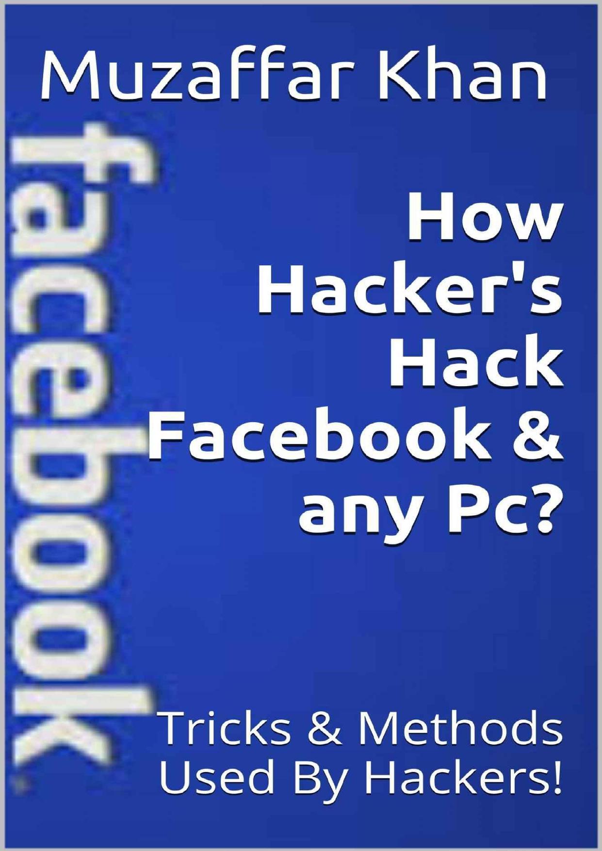 How Hacker's Hack Facebook & any Pc? (How To Hack Facebook? 1) by Muzaffar Khan