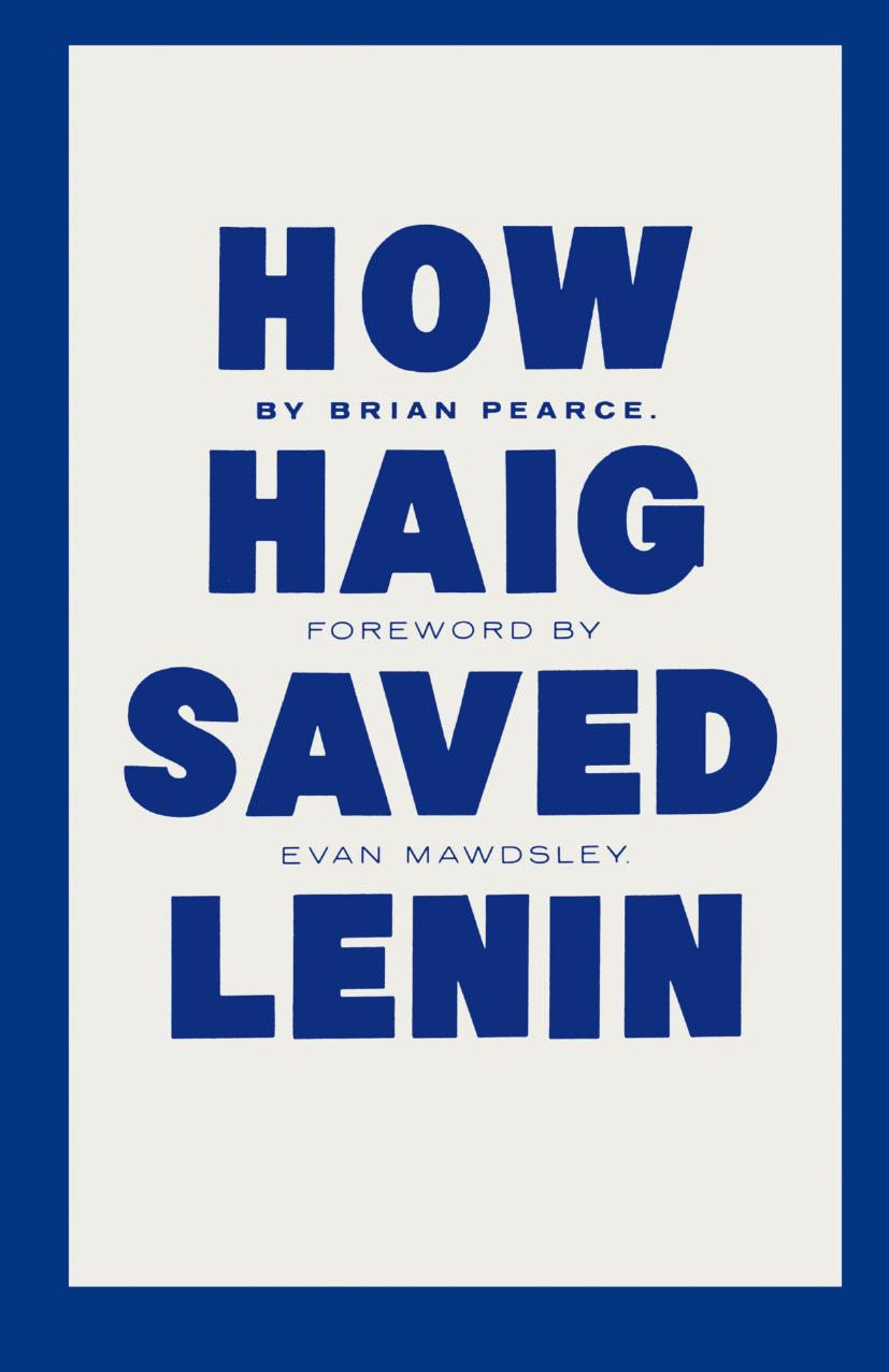How Haig Saved Lenin by Brian Pearce (auth.)