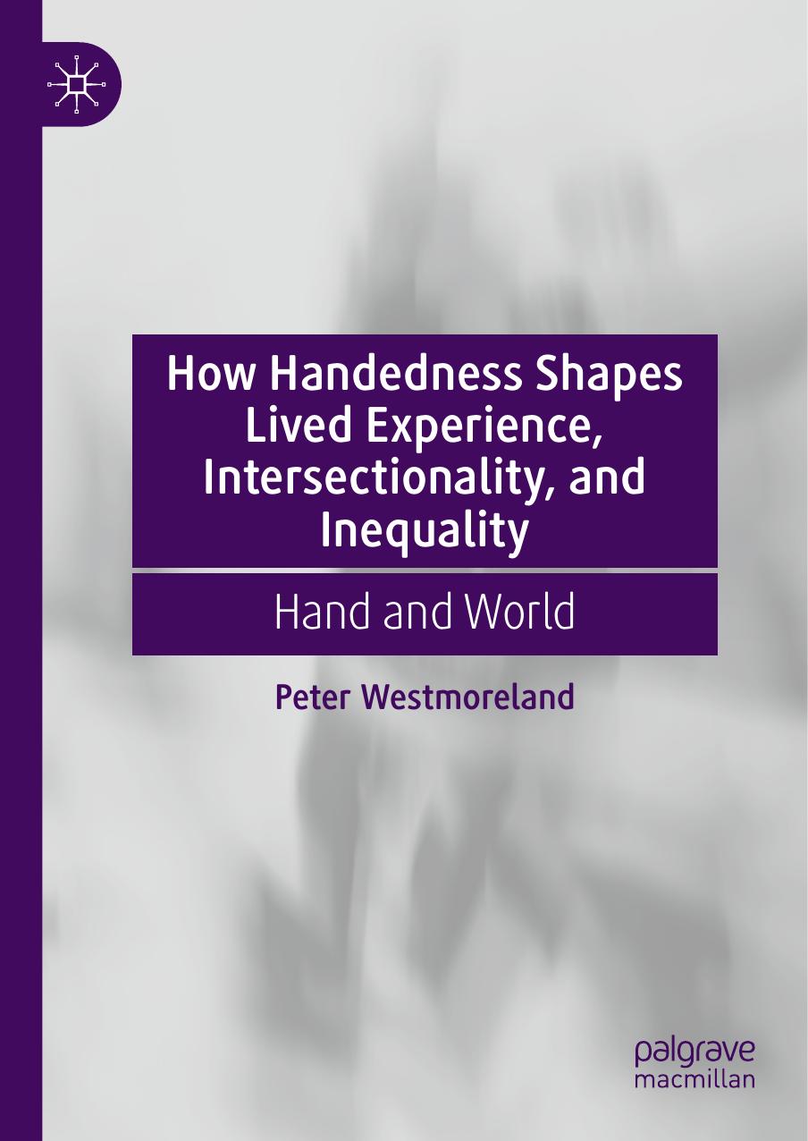 How Handedness Shapes Lived Experience, Intersectionality, and Inequality: Hand and World by Peter Westmoreland