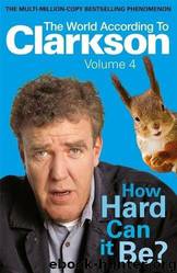 How Hard Can It Be? by Jeremy Clarkson