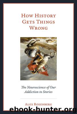 How History Gets Things Wrong by Alex Rosenberg