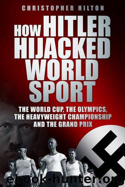 How Hitler Hijacked World Sport by Christopher Hilton