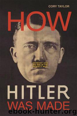 How Hitler Was Made by Cory Taylor