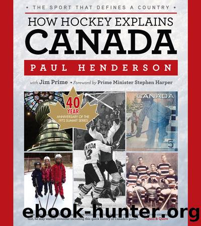 How Hockey Explains Canada by Paul Henderson