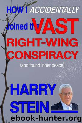 How I Accidentally Joined the Vast Right-Wing Conspiracy (and Found Inner Peace) by Harry Stein