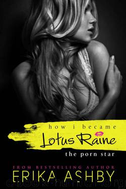 How I Became Lotus Raine...the Porn Star by Erika Ashby