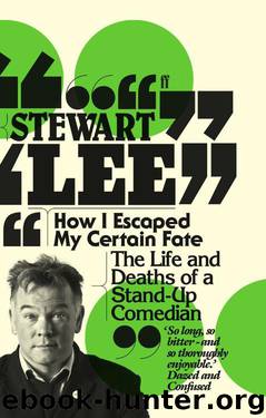 How I Escaped My Certain Fate by Stewart Lee