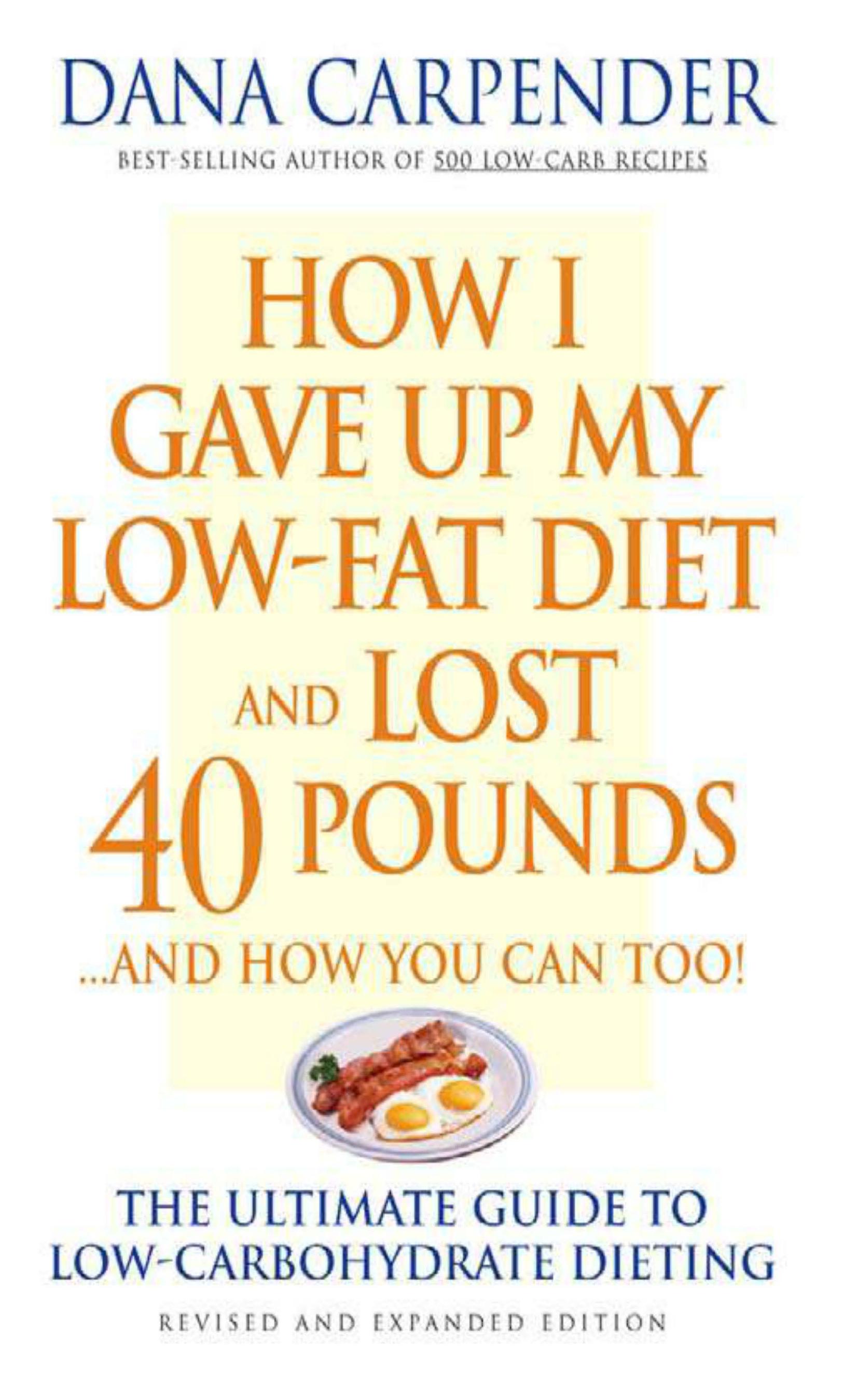 How I Gave Up My Low-Fat Diet and Lost 40 Pounds by Dana Carpender