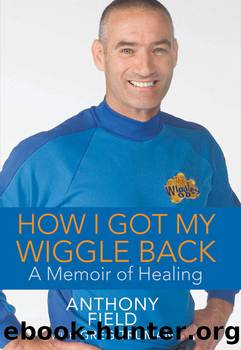 How I Got My Wiggle Back by Anthony Field & Greg Truman