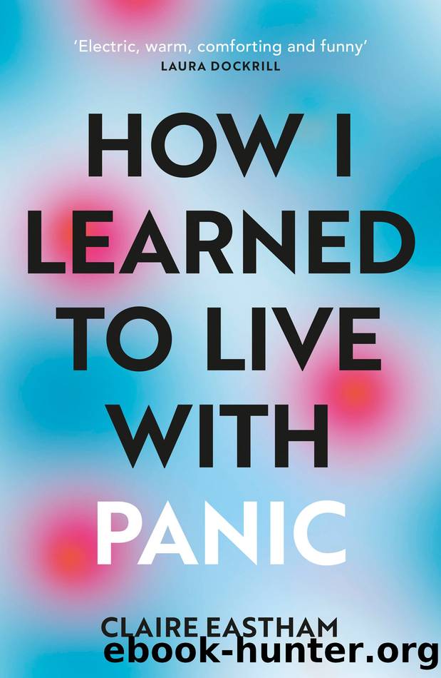 How I Learned to Live With Panic by Claire Eastham