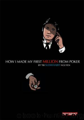 How I Made My First Million From Poker by Tri "slowhabit" Nguyen