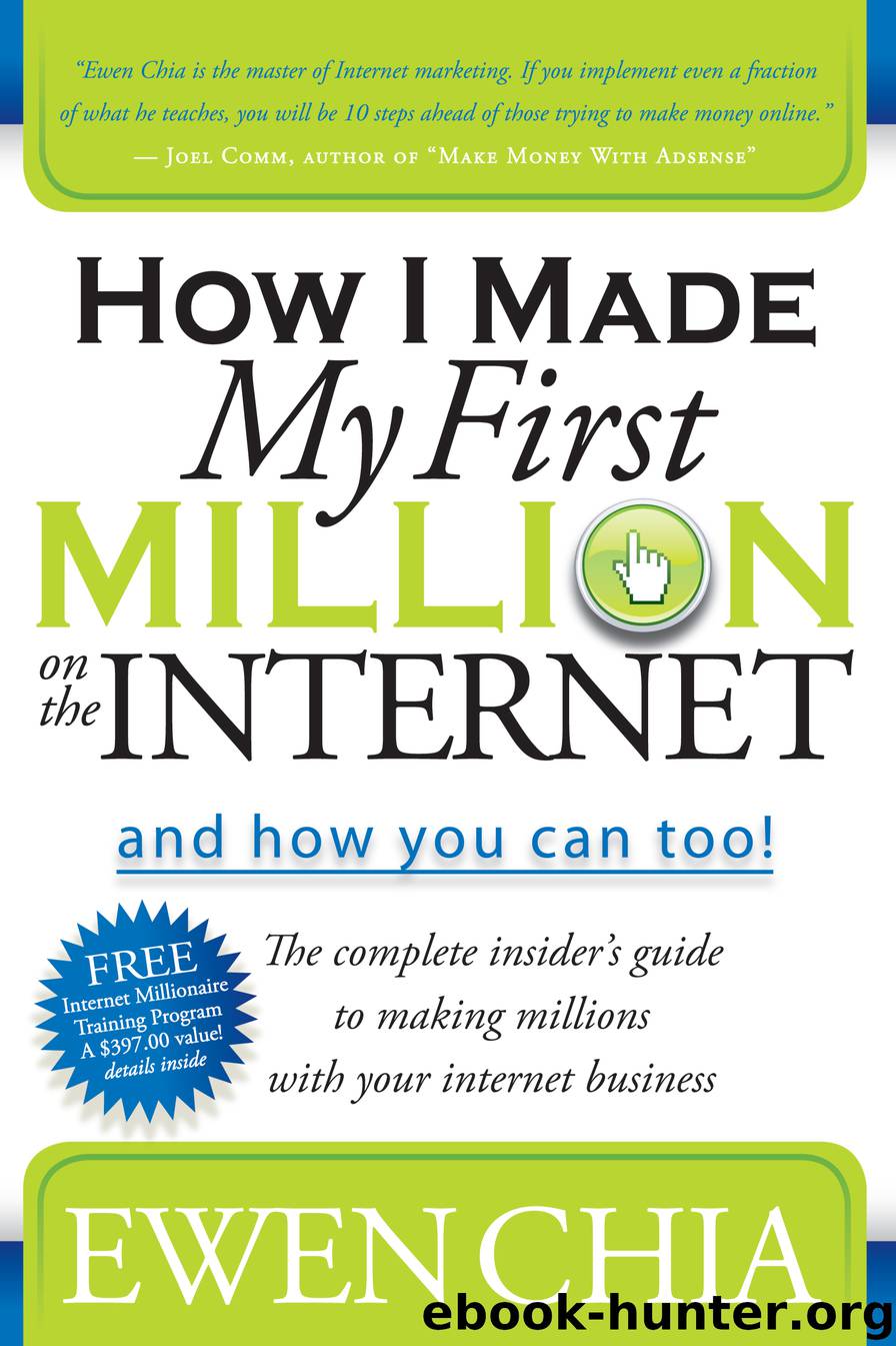 How I Made My First Million on the Internet and How You Can Too! by Ewen Chia