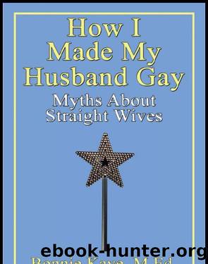 How I Made My Husband Gay by Bonnie Kaye
