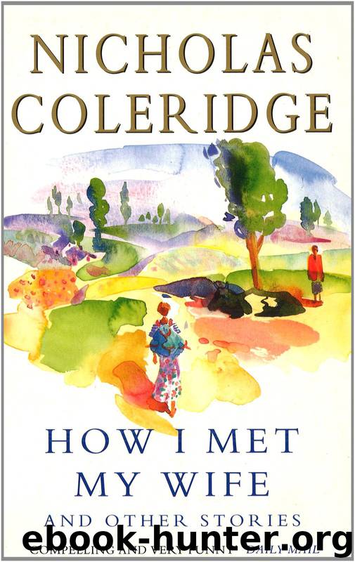 How I Met My Wife by Nicholas Coleridge