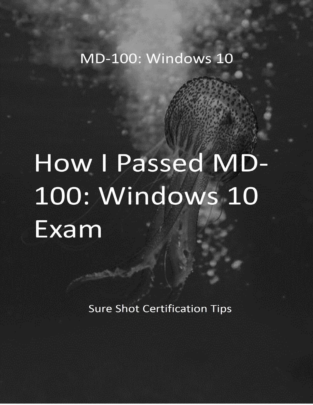 How I Passed MD 100: Windows 10 Exam: Sure Shot Certification Tips by
