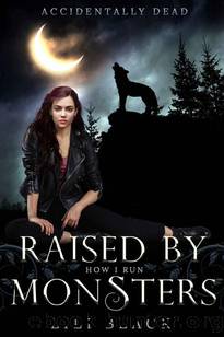 How I Run: Raised by Monsters Prequel (Accidentally Dead Book 1) by Lili Black & LA Kirk & Lyn Forester