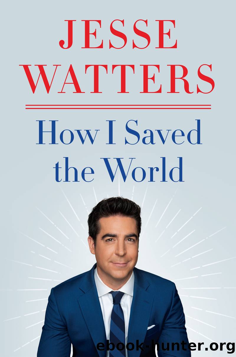 How I Saved the World by Jesse Watters