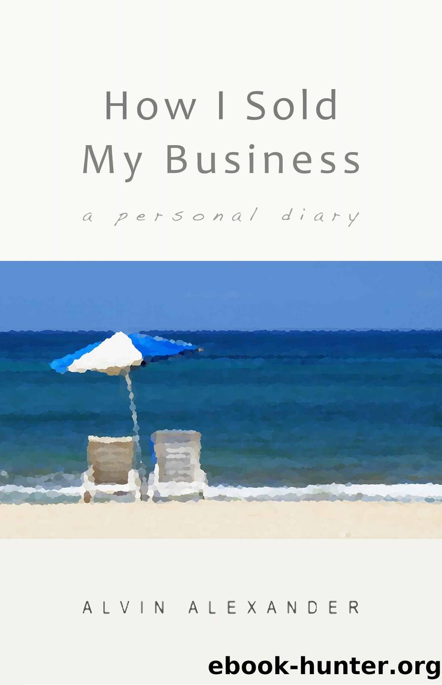 How I Sold My Business: A Personal Diary by Alexander Alvin